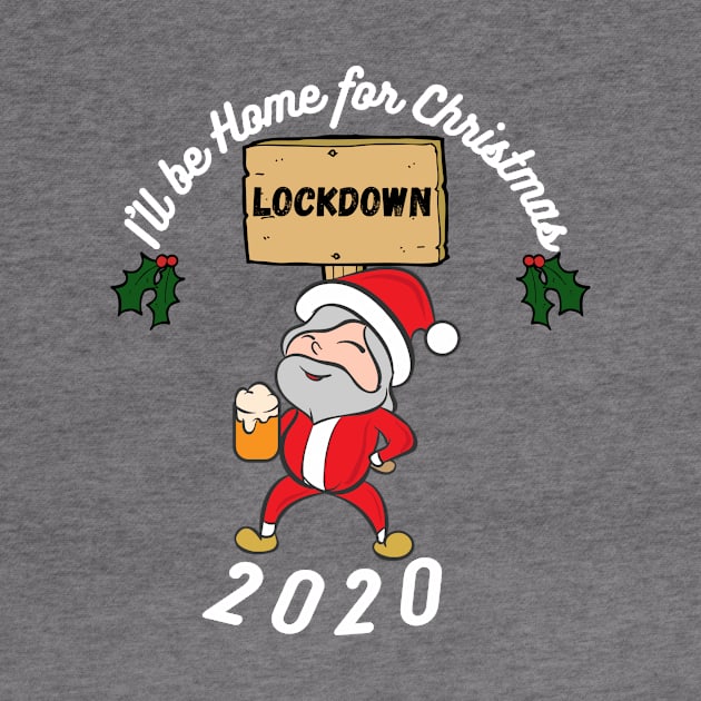 I'll be home this Christmas, festive,Santa,Lockdown 2020, funny design by Bazzar Designs